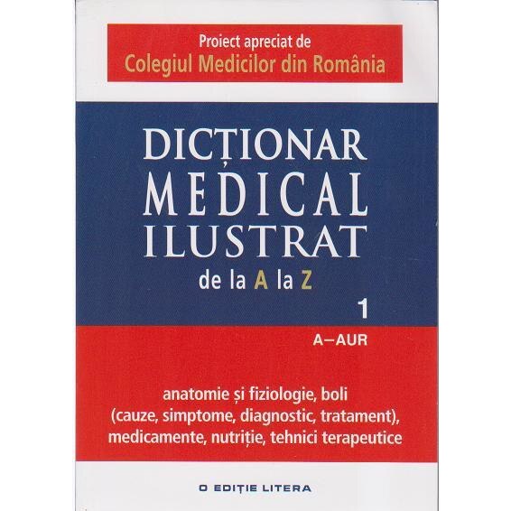 Dictionar Medical Ilustrat de la A la Z - vol. 1